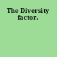 The Diversity factor.