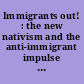 Immigrants out! : the new nativism and the anti-immigrant impulse in the United States /