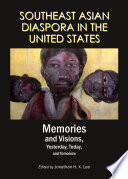 Southeast Asian Diaspora in the United States : memories and visions yesterday, today, and tomorrow /
