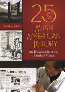 25 events that shaped Asian American history : an encyclopedia of the American mosaic /