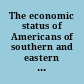 The economic status of Americans of southern and eastern European ancestry.
