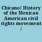 Chicano! History of the Mexican American civil rights movement /