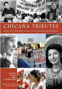 Chicana tributes : activist women of the civil rights movement : stories for the new generation /