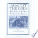 Against the odds : free Blacks in the slave societies of the Americas /