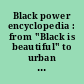 Black power encyclopedia : from "Black is beautiful" to urban uprisings /