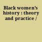 Black women's history : theory and practice /