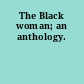 The Black woman; an anthology.