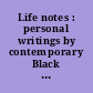 Life notes : personal writings by contemporary Black women /