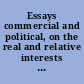 Essays commercial and political, on the real and relative interests of imperial and dependent states, particularly those of Great Britain and her dependencies displaying the probable causes of, and a mode of compromising the present disputes between this country and her American colonies : to which is added, an appendix, on the means of emancipating slaves, without loss to their proprietors.