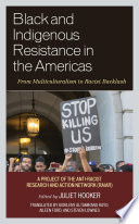 Black and indigenous resistance in the Americas : from multiculturalism to racist backlash : a project of the Antiracist Research and Action Network (RAIAR) /
