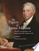 The papers of James Monroe : selected correspondence and papers, April 1814-February 1817. Volume 7 /