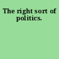 The right sort of politics.