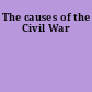 The causes of the Civil War
