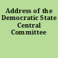 Address of the Democratic State Central Committee