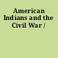 American Indians and the Civil War /