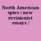 North American spies : new revisionist essays /