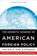 The domestic sources of American foreign policy : insights and evidence /