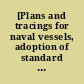 [Plans and tracings for naval vessels, adoption of standard hatching to replace coloring]