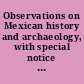Observations on Mexican history and archaeology, with special notice of Zapotec remains as delineated in Mr. J. G. Sawkins's drawings of Mitla, etc