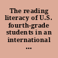 The reading literacy of U.S. fourth-grade students in an international context results from the 2001 and 2006 Progress in International Reading Literacy Study (PIRLS) /