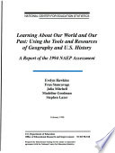 Learning about our world and our past : using the tools and resources of geography and U.S. history : a report of the 1994 NAEP assessment /