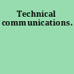 Technical communications.