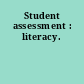 Student assessment : literacy.