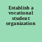 Establish a vocational student organization