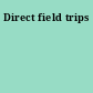 Direct field trips