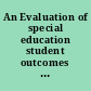 An Evaluation of special education student outcomes and program quality indicators final study report of the Colorado project on evaluation of the effectiveness of special education programming at the secondary level based on student outcome and program quality indicators /