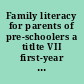 Family literacy for parents of pre-schoolers a titlte VII first-year evaluation report.