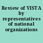 Review of VISTA by representatives of national organizations