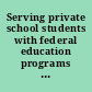 Serving private school students with federal education programs a handbook for public and private school educators.