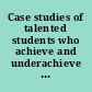 Case studies of talented students who achieve and underachieve in an urban high school
