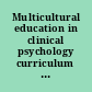 Multicultural education in clinical psychology curriculum reform at CSPP Berkeley/Alameda : project dates, October 1, 1990 - February 28, 1994.
