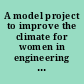 A model project to improve the climate for women in engineering project dates: October 1, 1991 - September 30, 1994 /