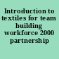 Introduction to textiles for team building workforce 2000 partnership /