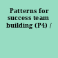 Patterns for success team building (P4) /