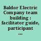 Baldor Electric Company team building : facilitator guide, participant guide : a skills-building program prepared for the New Paradigm for Effective Workforce Skills with the aid of a grant from National Workplace Literacy Program.