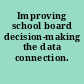 Improving school board decision-making the data connection.