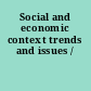 Social and economic context trends and issues /