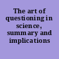 The art of questioning in science, summary and implications