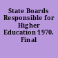 State Boards Responsible for Higher Education 1970. Final Report.