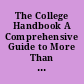 The College Handbook A Comprehensive Guide to More Than 2,000 Two-Year and Four-Year Colleges.