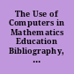 The Use of Computers in Mathematics Education Bibliography, III. The Use of Computers in Mathematics Education Resource Series /