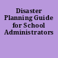 Disaster Planning Guide for School Administrators
