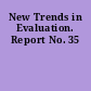 New Trends in Evaluation. Report No. 35