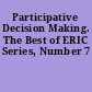 Participative Decision Making. The Best of ERIC Series, Number 7