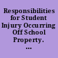 Responsibilities for Student Injury Occurring Off School Property. A Legal Memorandum