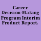 Career Decision-Making Program Interim Product Report.